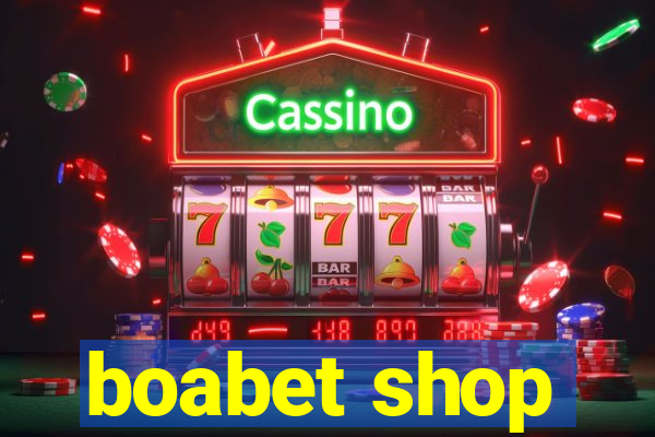 boabet shop